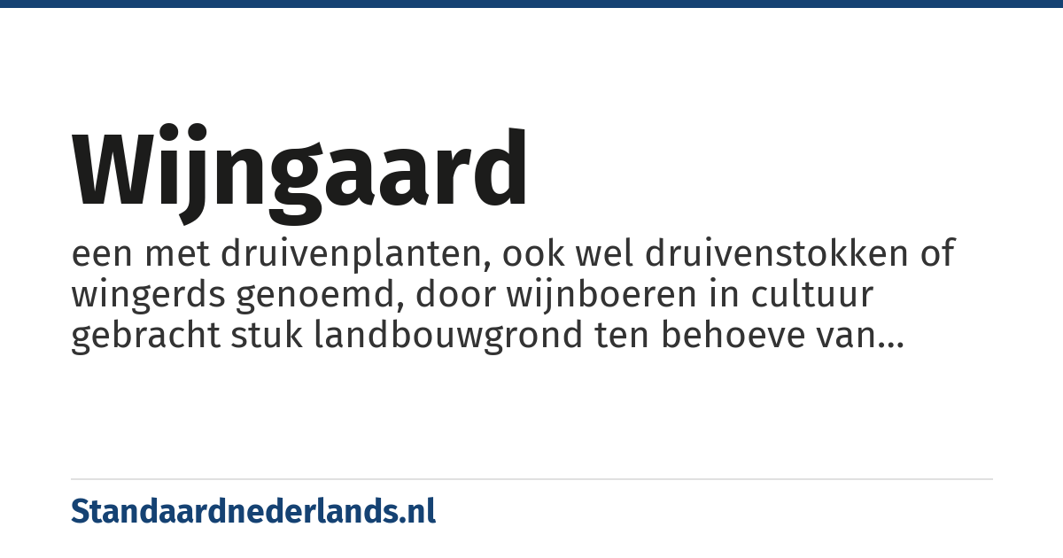 wijngaard: een met druivenplanten, ook wel druivenstokken of wingerds genoemd, door wijnboeren in cultuur gebracht stuk landbouwgrond ten behoeve van wijnbouw.