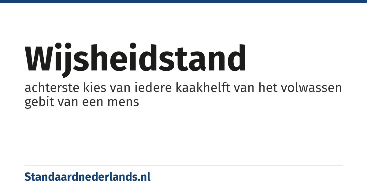 wijsheidstand: achterste kies van iedere kaakhelft van het volwassen gebit van een mens