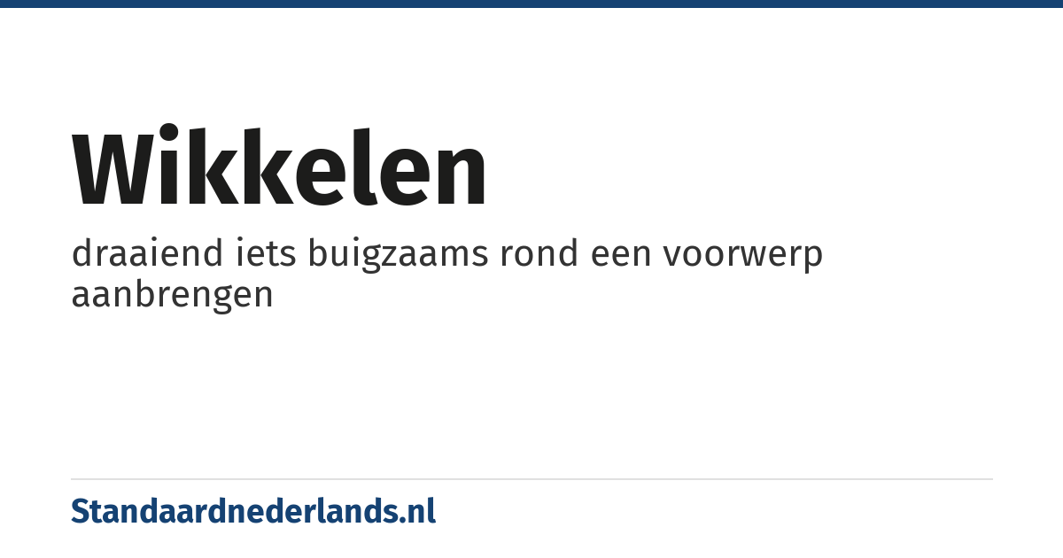 wikkelen: draaiend iets buigzaams rond een voorwerp aanbrengen