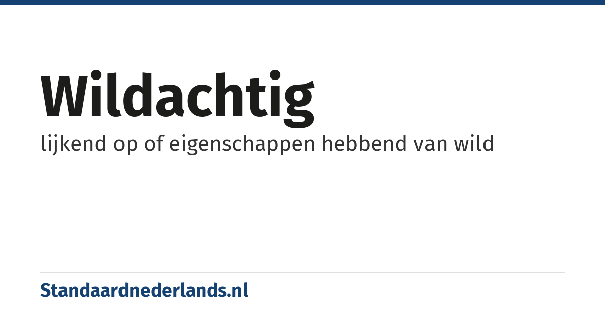 wildachtig: lijkend op of eigenschappen hebbend van wild