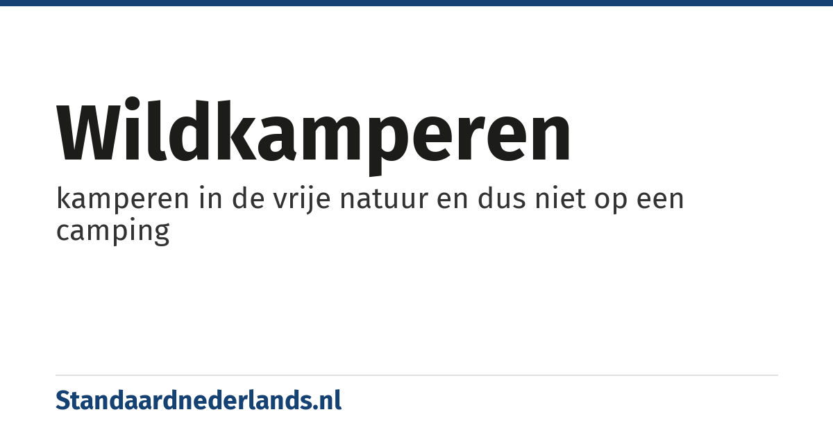 wildkamperen: kamperen in de vrije natuur en dus niet op een camping