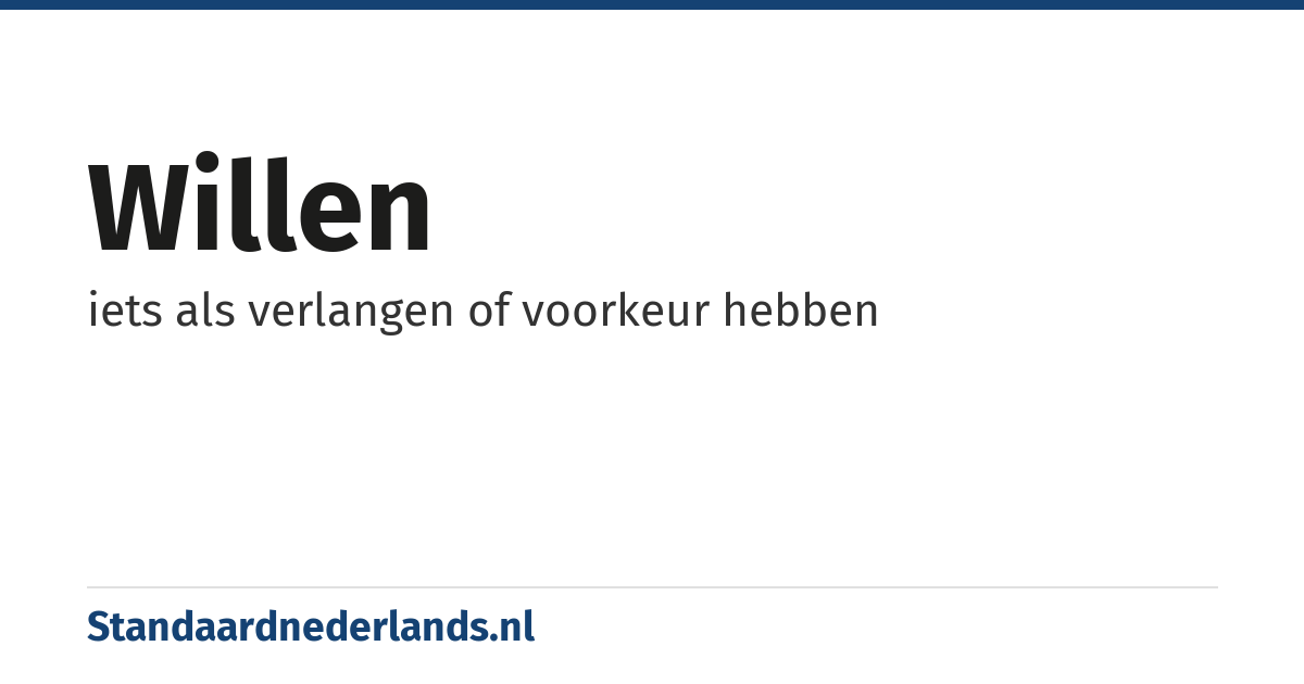 willen: iets als verlangen of voorkeur hebben