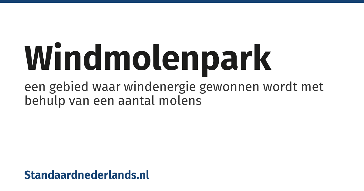 windmolenpark: een gebied waar windenergie gewonnen wordt met behulp van een aantal molens