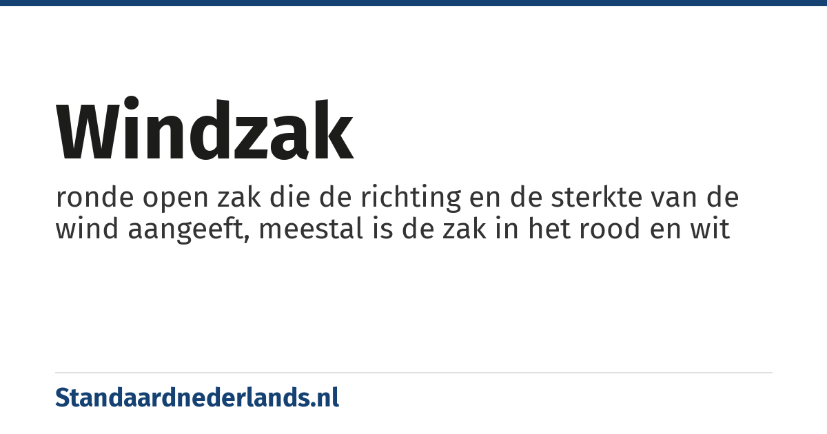 windzak: ronde open zak die de richting en de sterkte van de wind aangeeft, meestal is de zak in het rood en wit