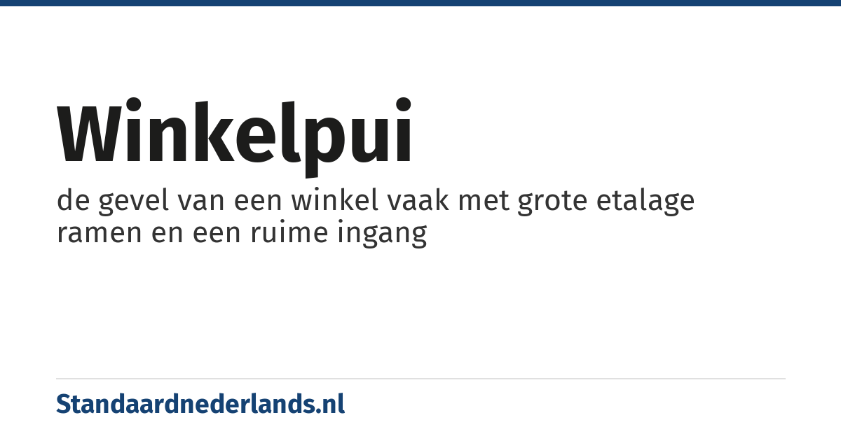 winkelpui: de gevel van een winkel vaak met grote etalage ramen en een ruime ingang