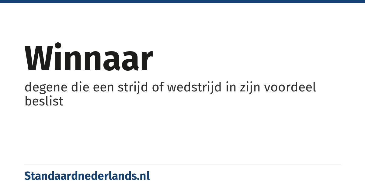 winnaar: degene die een strijd of wedstrijd in zijn voordeel beslist