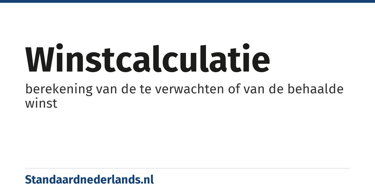 winstcalculatie: berekening van de te verwachten of van de behaalde winst