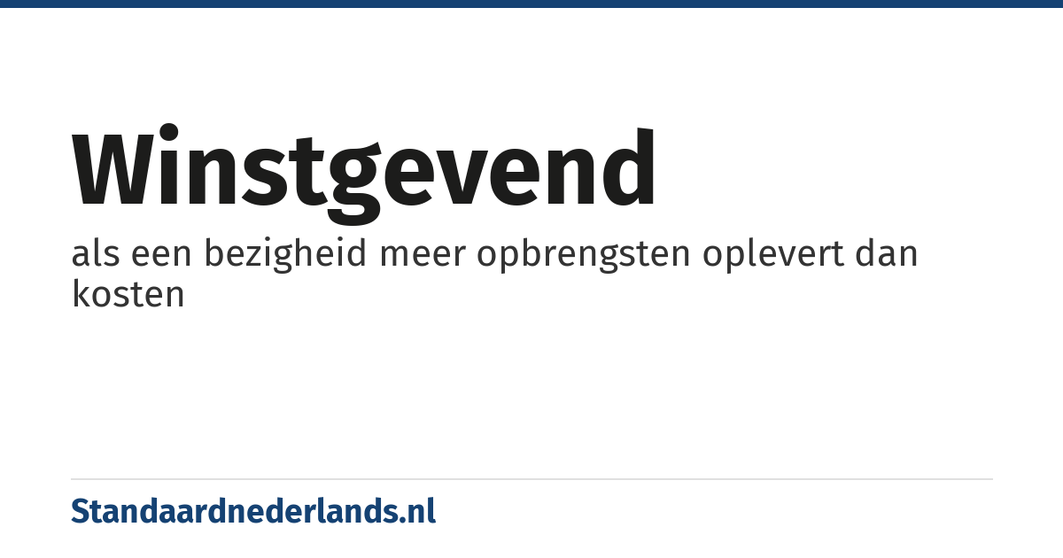 winstgevend: als een bezigheid meer opbrengsten oplevert dan kosten