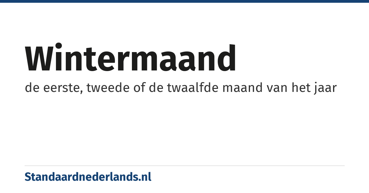 wintermaand: de eerste, tweede of de twaalfde maand van het jaar