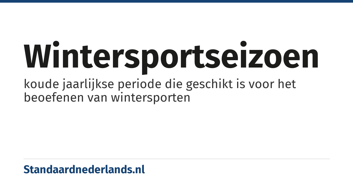 wintersportseizoen: koude jaarlijkse periode die geschikt is voor het beoefenen van wintersporten