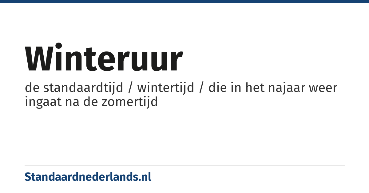 winteruur: de standaardtijd / wintertijd / die in het najaar weer ingaat na de zomertijd