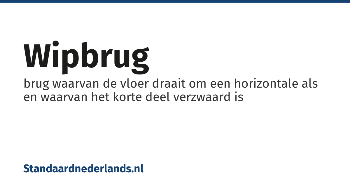 wipbrug: brug waarvan de vloer draait om een horizontale als en waarvan het korte deel verzwaard is