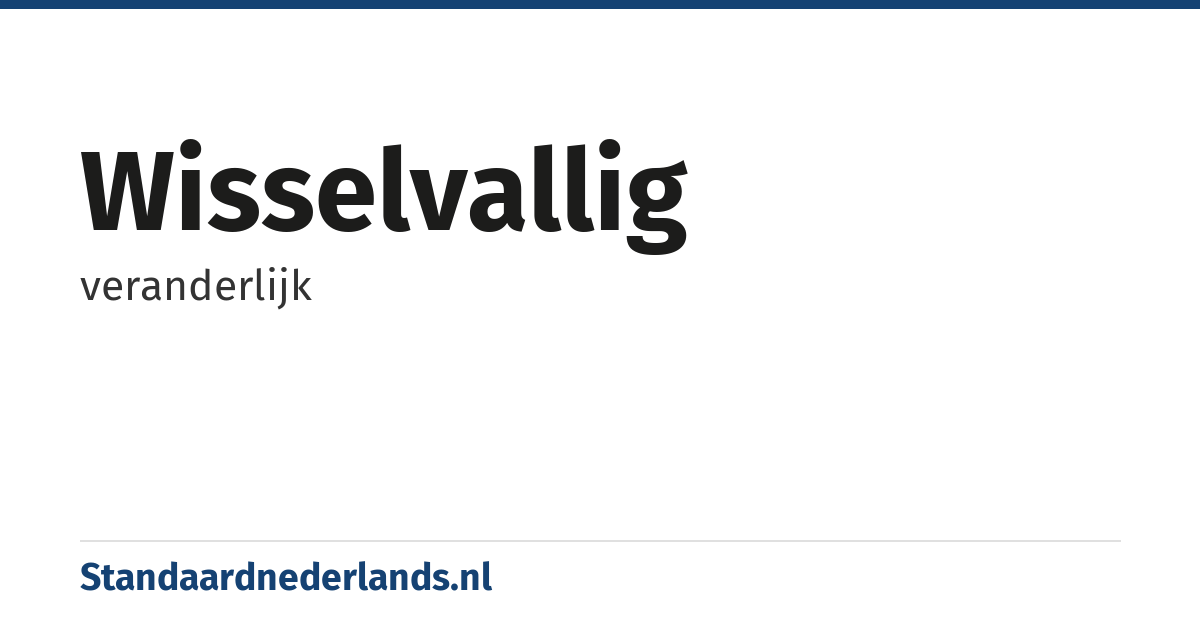 wisselvallig: veranderlijk
