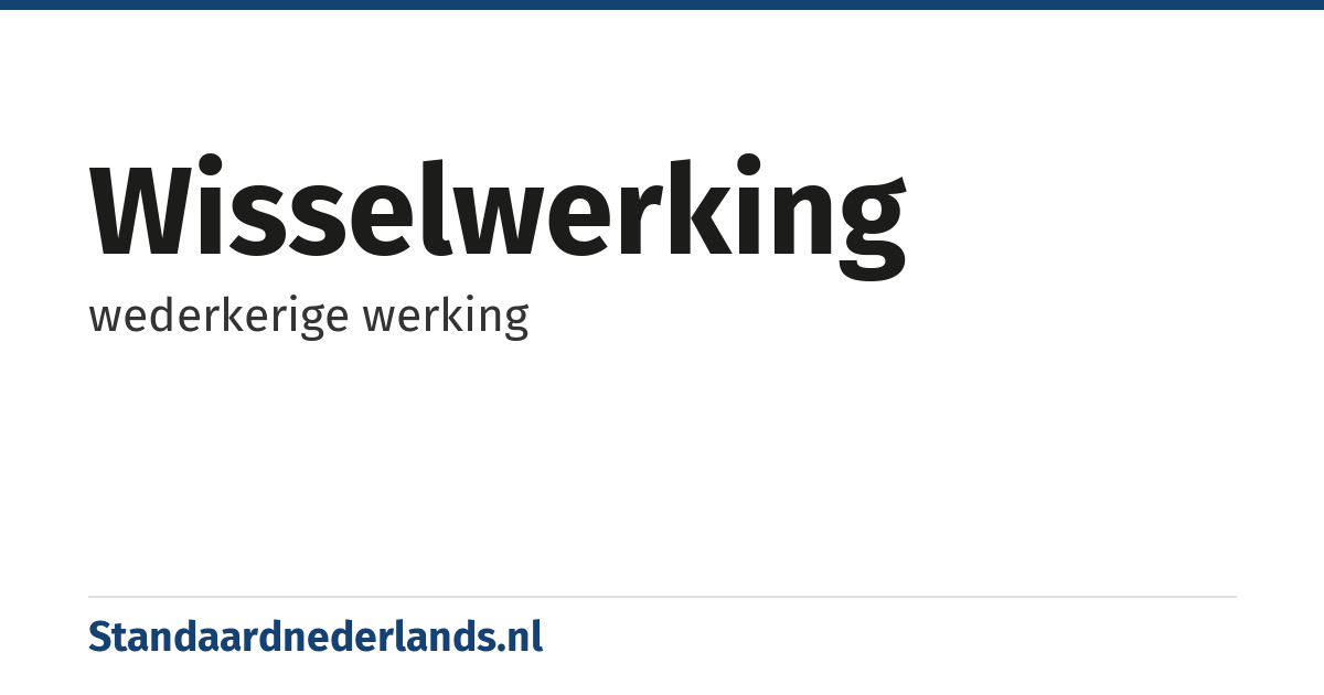 wisselwerking: wederkerige werking
