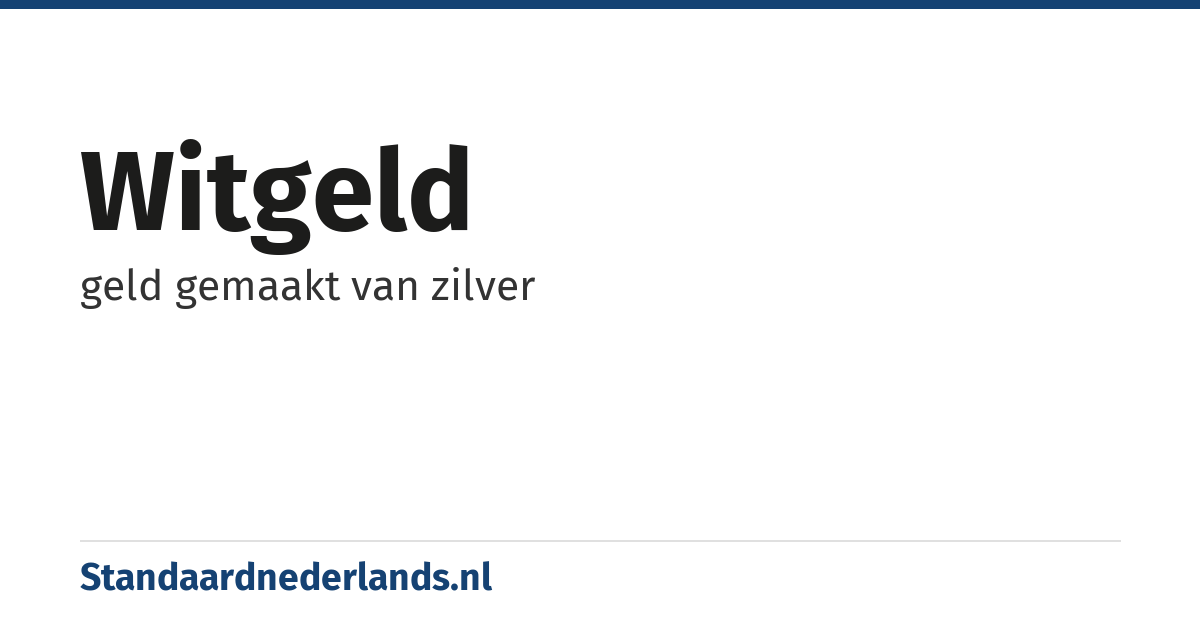 witgeld: geld gemaakt van zilver