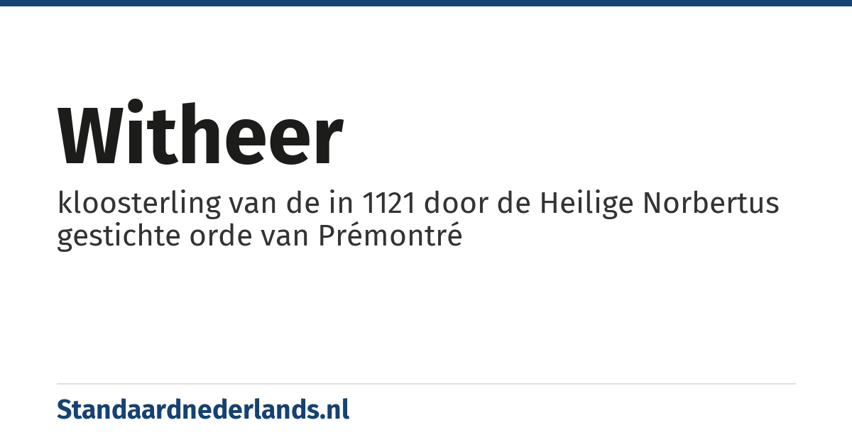 witheer: kloosterling van de in 1121 door de Heilige Norbertus gestichte orde van Prémontré