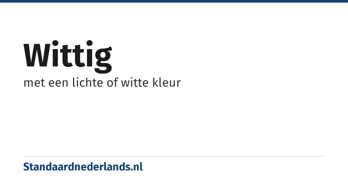 wittig: met een lichte of witte kleur