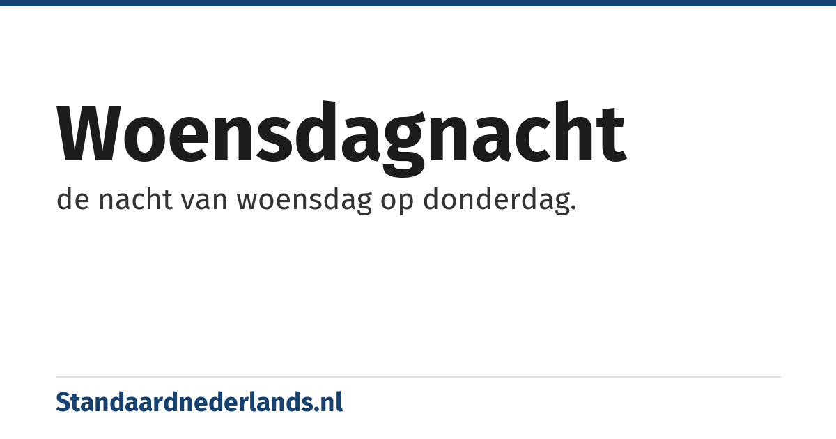 woensdagnacht: de nacht van woensdag op donderdag.