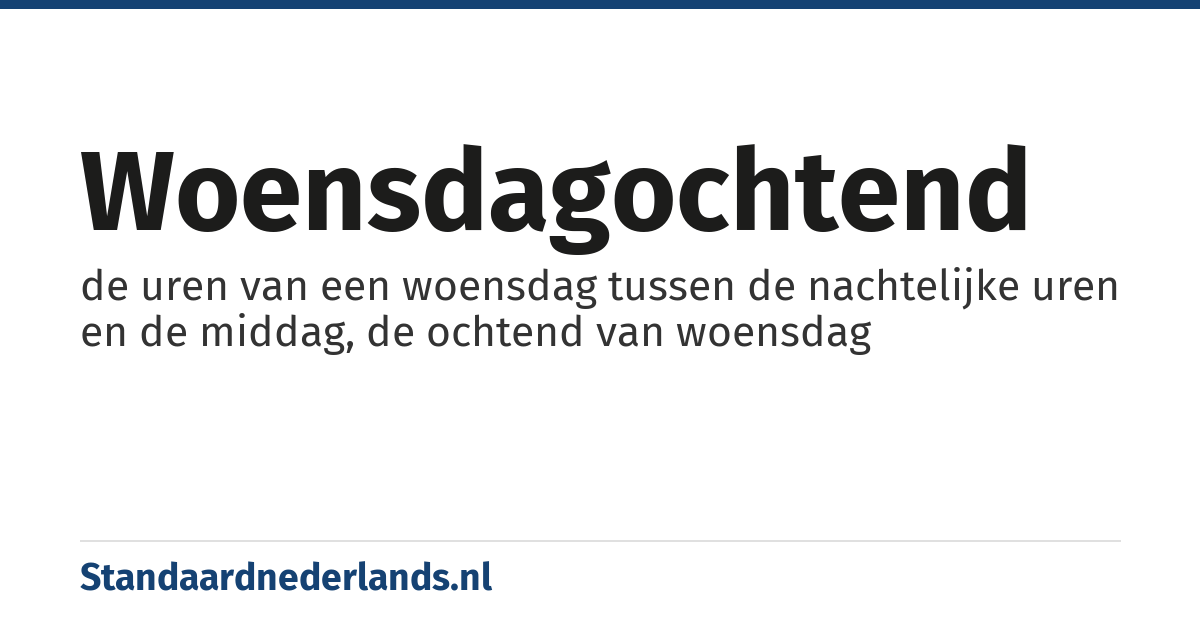 woensdagochtend: de uren van een woensdag tussen de nachtelijke uren en de middag, de ochtend van woensdag