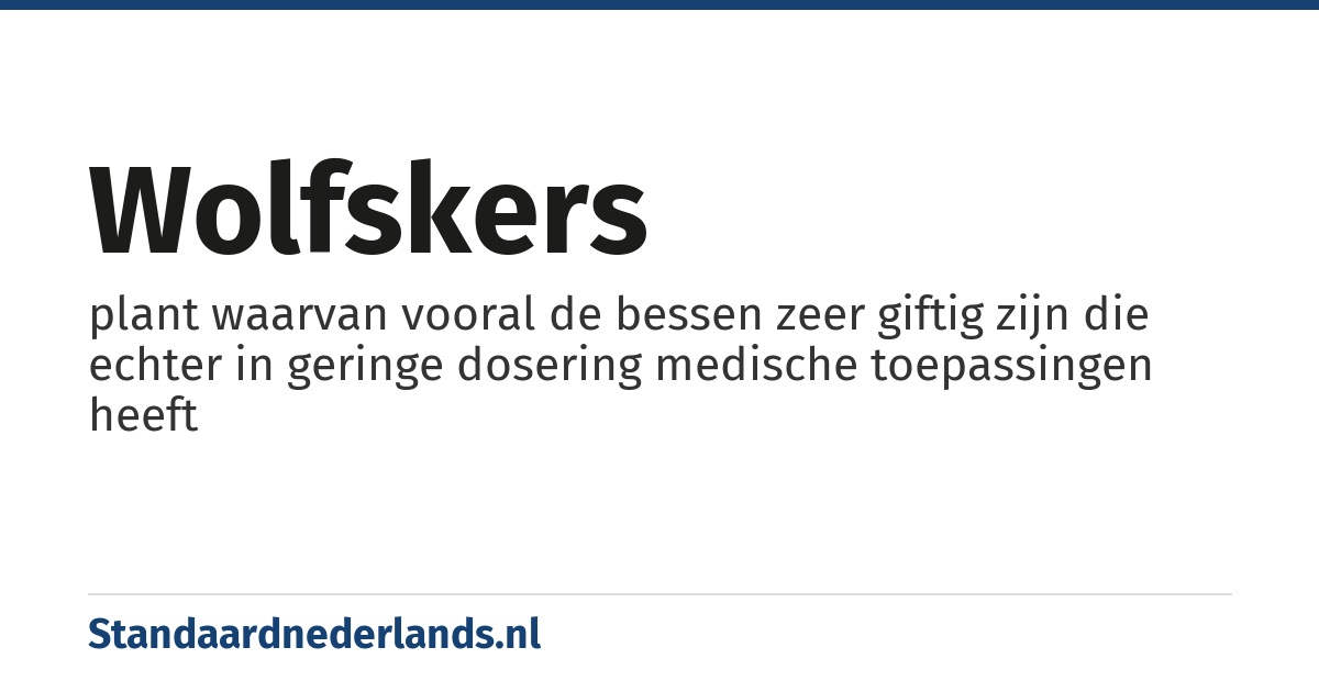 wolfskers: plant waarvan vooral de bessen zeer giftig zijn die echter in geringe dosering medische toepassingen heeft