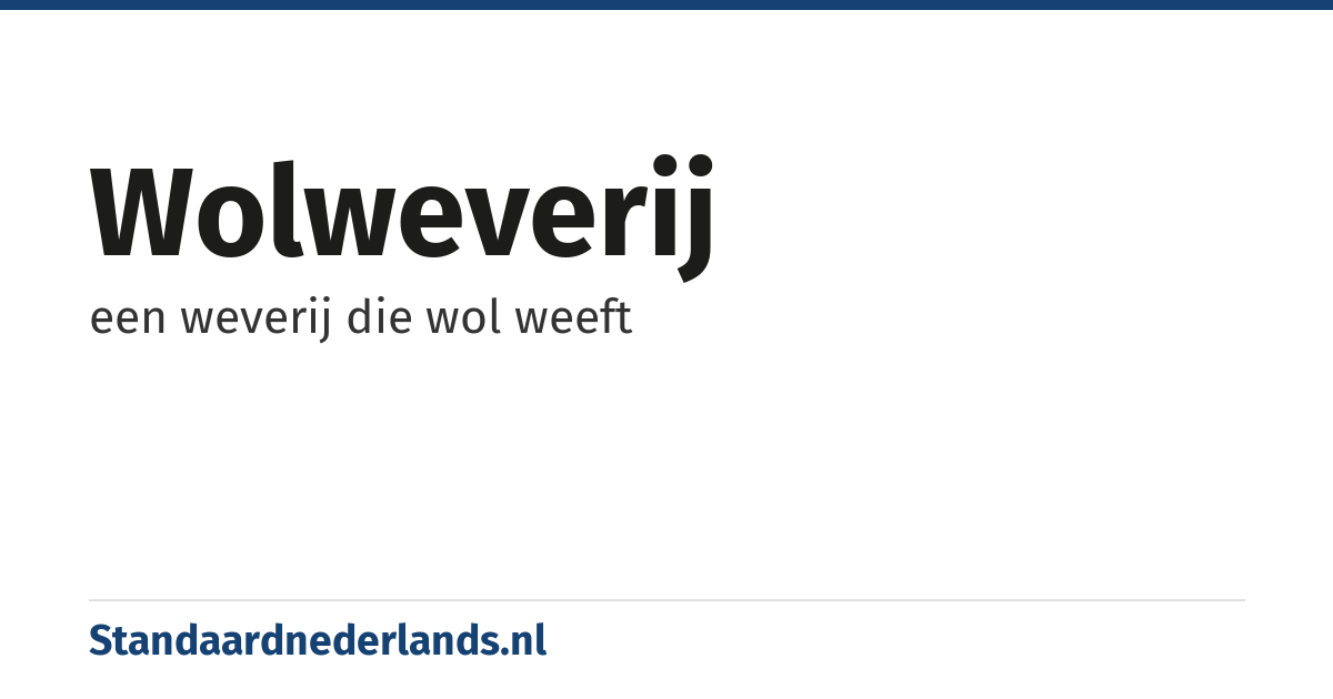 wolweverij: een weverij die wol weeft