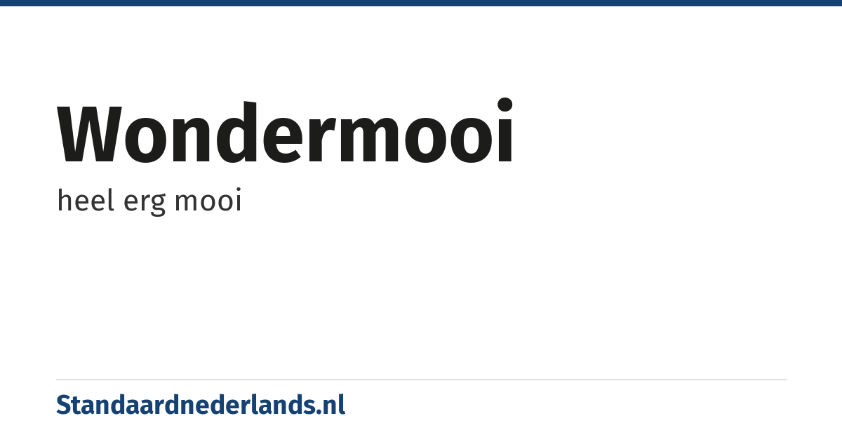 wondermooi: heel erg mooi