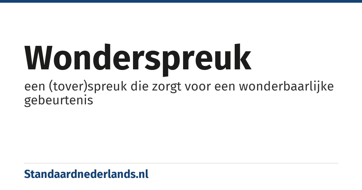 wonderspreuk: een (tover)spreuk die zorgt voor een wonderbaarlijke gebeurtenis