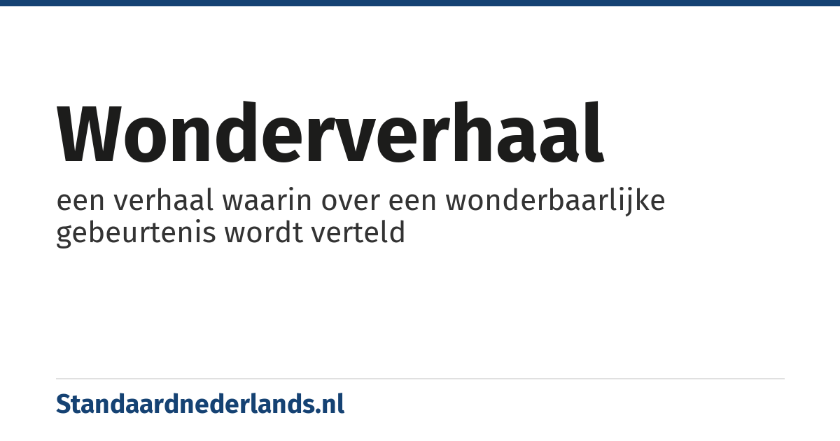 wonderverhaal: een verhaal waarin over een wonderbaarlijke gebeurtenis wordt verteld
