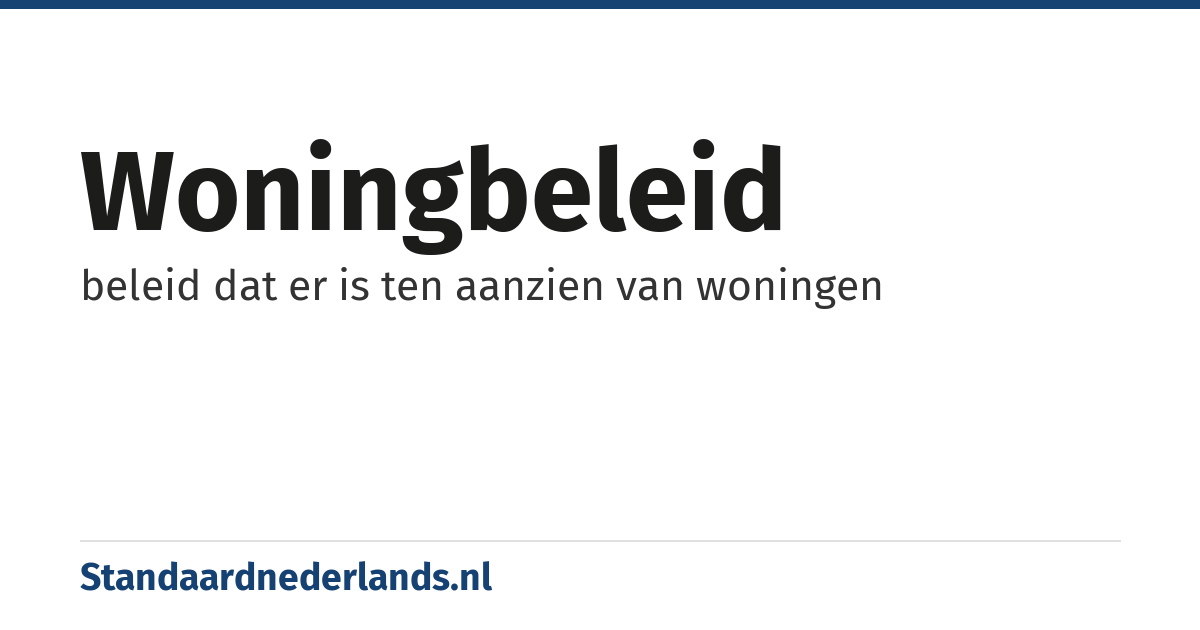 woningbeleid: beleid dat er is ten aanzien van woningen