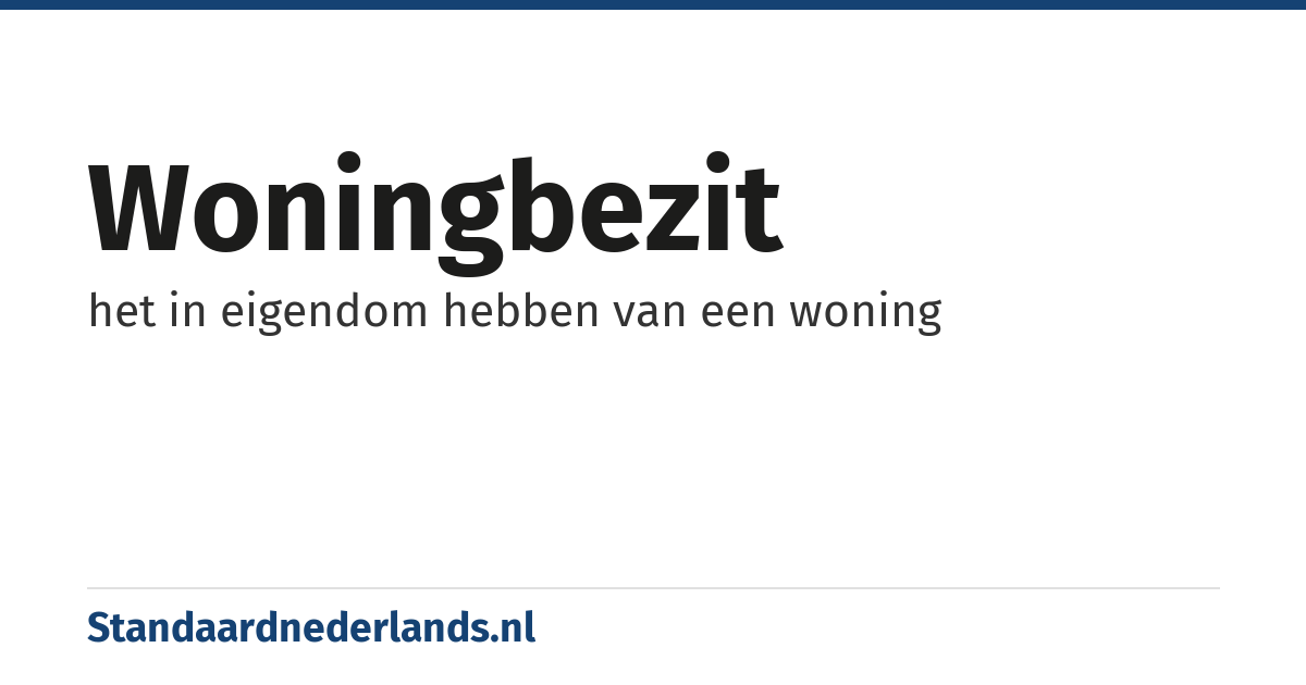 woningbezit: het in eigendom hebben van een woning