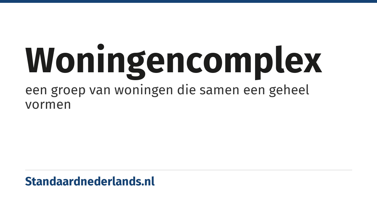 woningencomplex: een groep van woningen die samen een geheel vormen