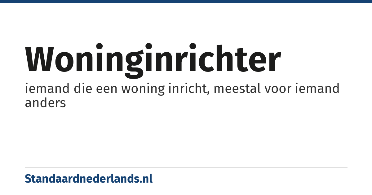 woninginrichter: iemand die een woning inricht, meestal voor iemand anders