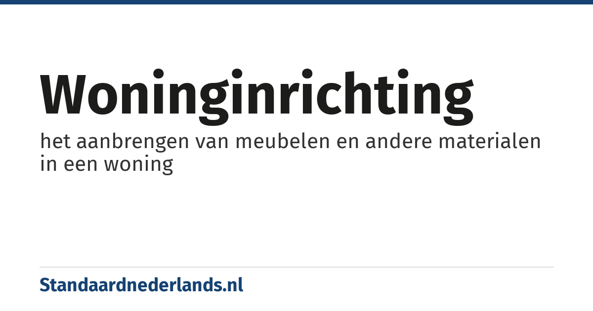 woninginrichting: het aanbrengen van meubelen en andere materialen in een woning