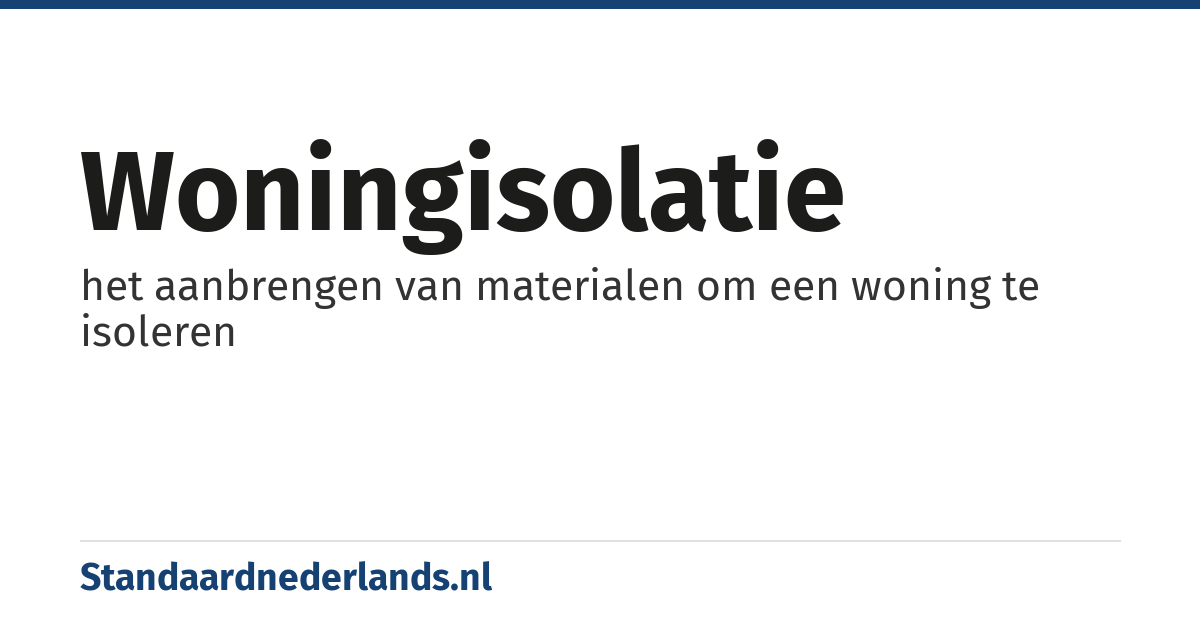 woningisolatie: het aanbrengen van materialen om een woning te isoleren