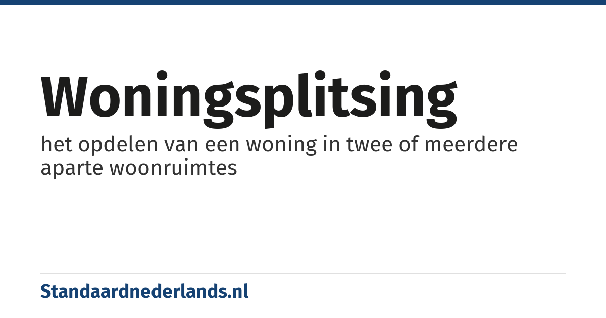 woningsplitsing: het opdelen van een woning in twee of meerdere aparte woonruimtes
