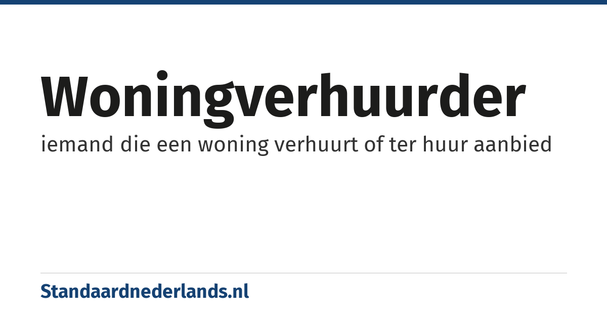 woningverhuurder: iemand die een woning verhuurt of ter huur aanbied