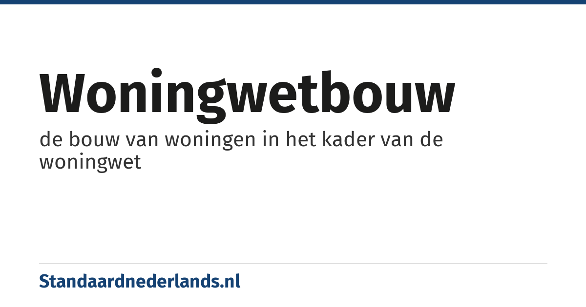 woningwetbouw: de bouw van woningen in het kader van de woningwet