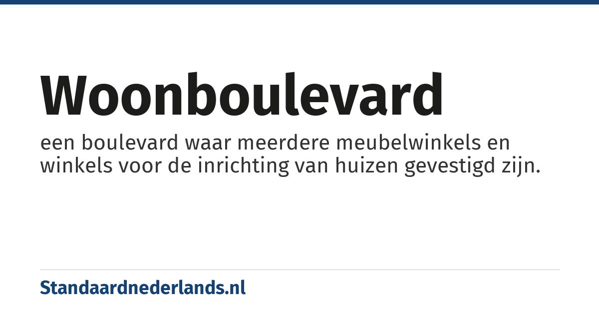 woonboulevard: een boulevard waar meerdere meubelwinkels en winkels voor de inrichting van huizen gevestigd zijn.
