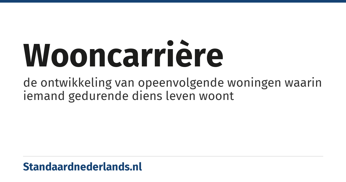 wooncarrière: de ontwikkeling van opeenvolgende woningen waarin iemand gedurende diens leven woont