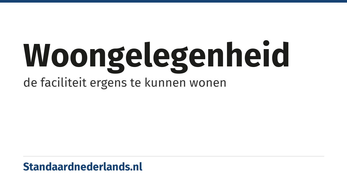 woongelegenheid: de faciliteit ergens te kunnen wonen