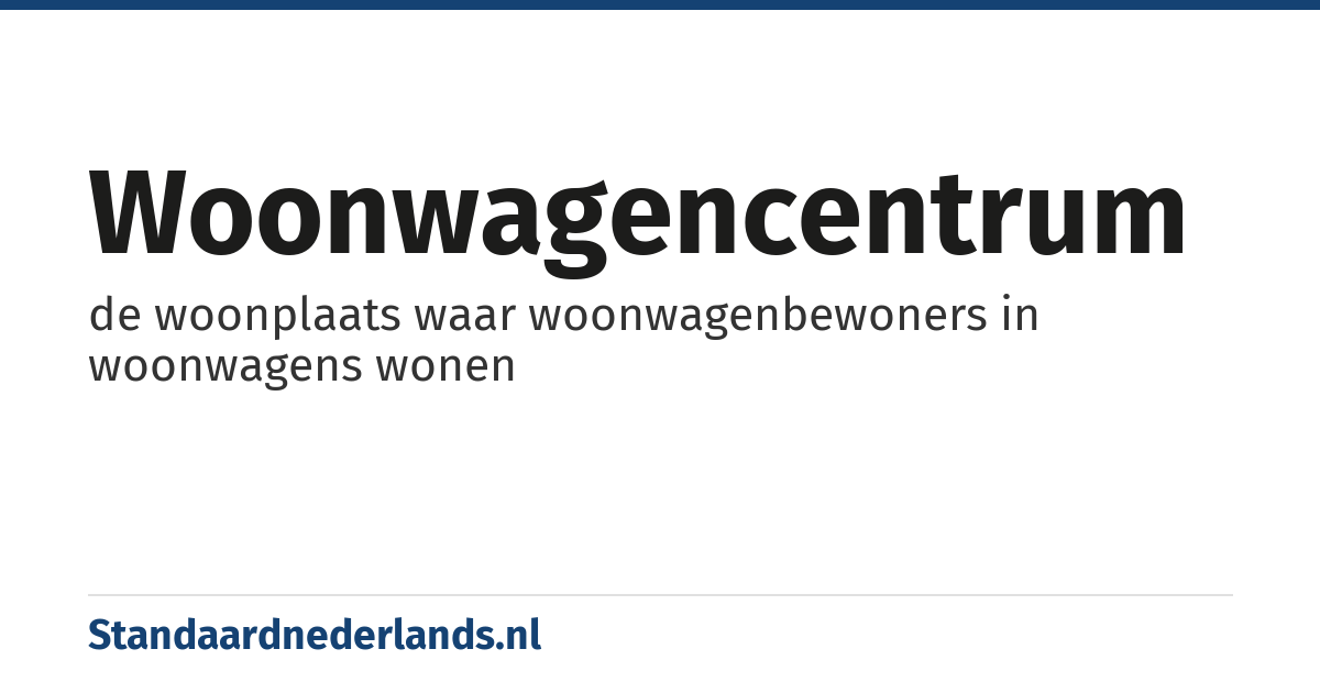 woonwagencentrum: de woonplaats waar woonwagenbewoners in woonwagens wonen