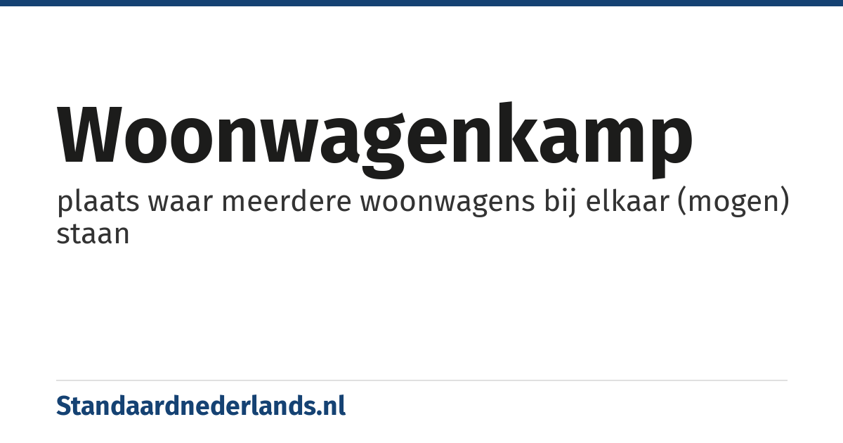 woonwagenkamp: plaats waar meerdere woonwagens bij elkaar (mogen) staan