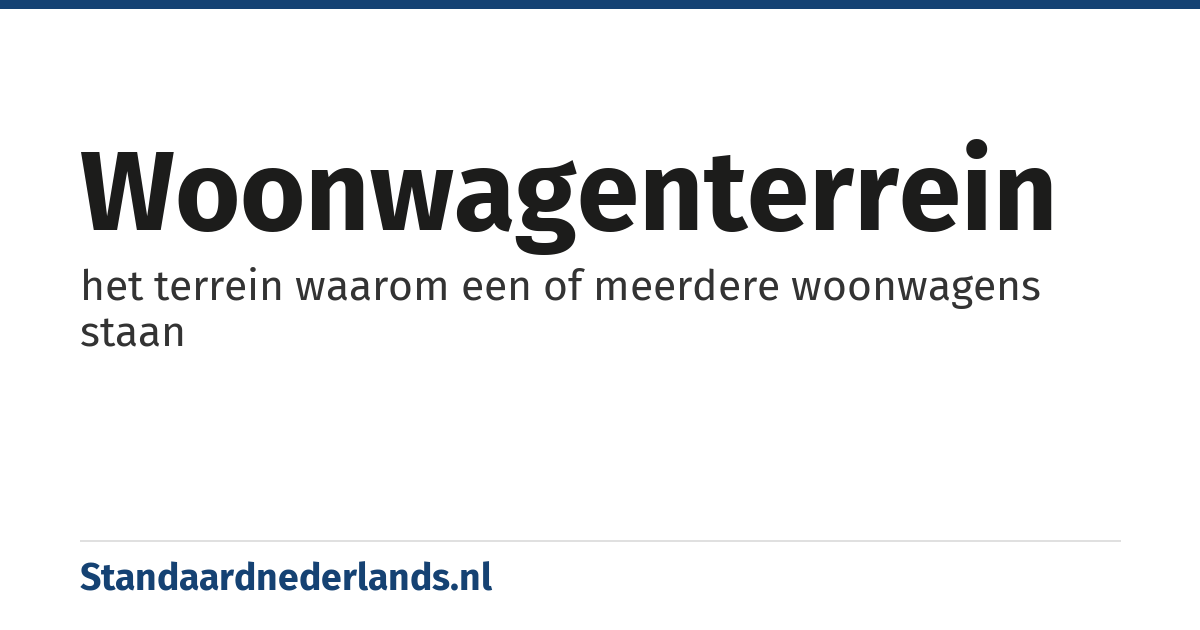 woonwagenterrein: het terrein waarom een of meerdere woonwagens staan