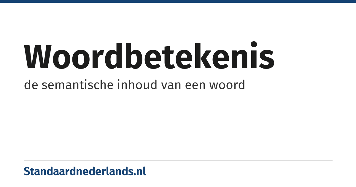 woordbetekenis: de semantische inhoud van een woord