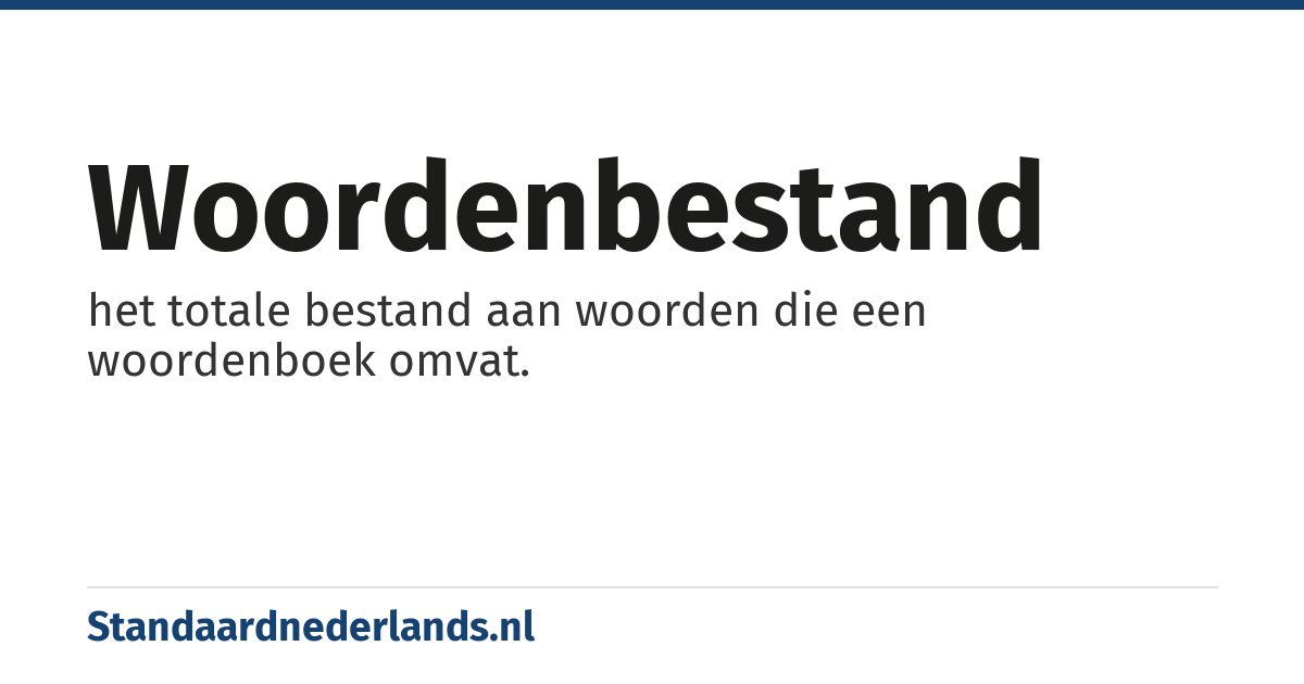 woordenbestand: het totale bestand aan woorden die een woordenboek omvat.