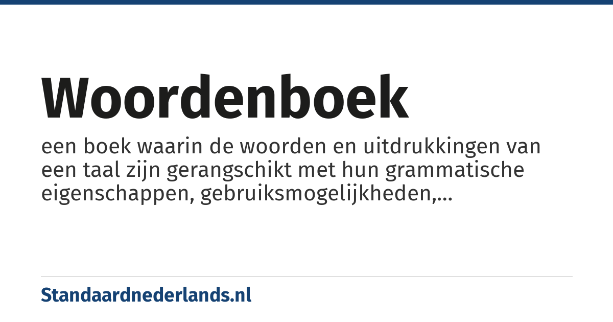 woordenboek: een boek waarin de woorden en uitdrukkingen van een taal zijn gerangschikt met hun grammatische eigenschappen, gebruiksmogelijkheden, betekenissen of vertalingen