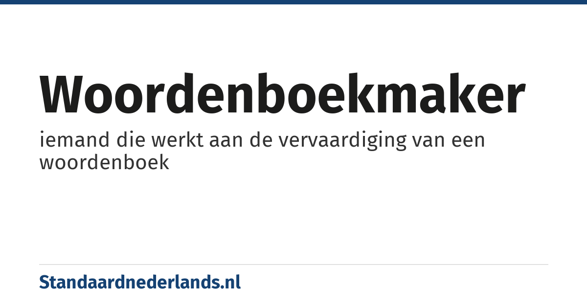woordenboekmaker: iemand die werkt aan de vervaardiging van een woordenboek