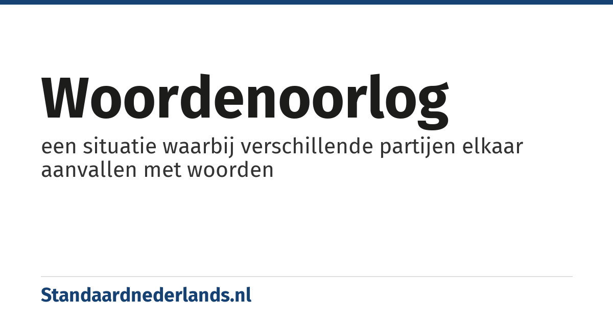 woordenoorlog: een situatie waarbij verschillende partijen elkaar aanvallen met woorden