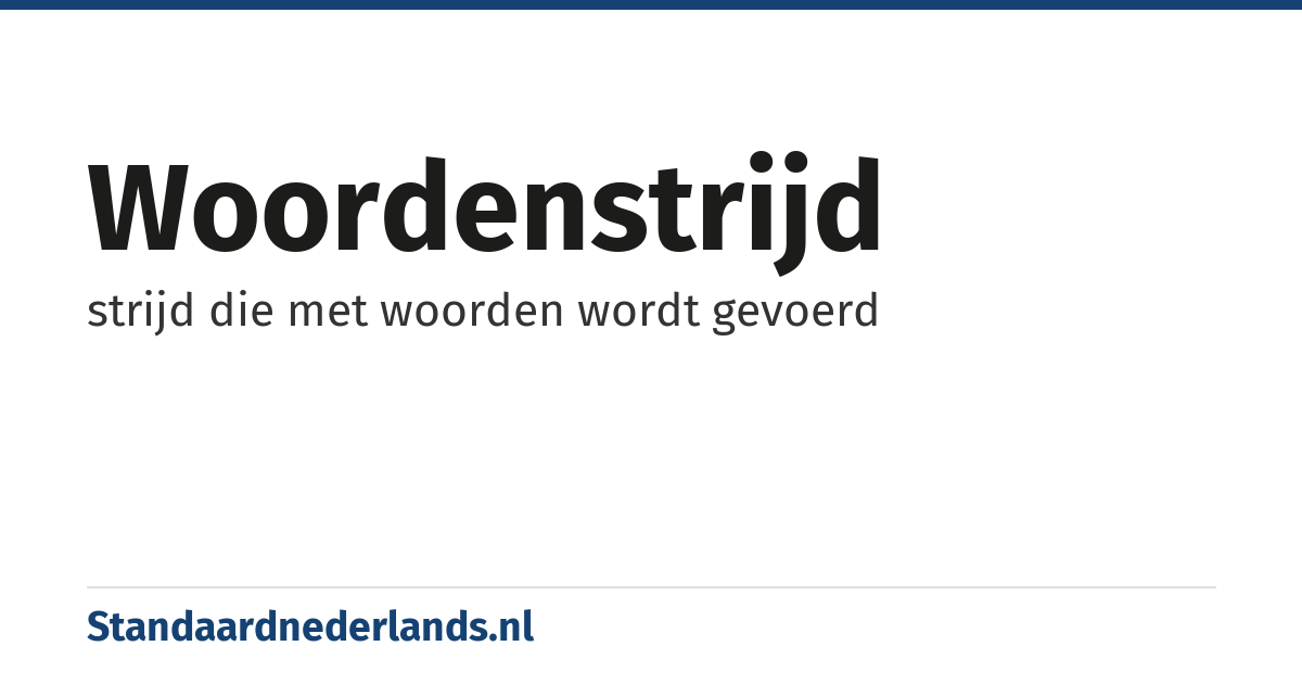 woordenstrijd: strijd die met woorden wordt gevoerd