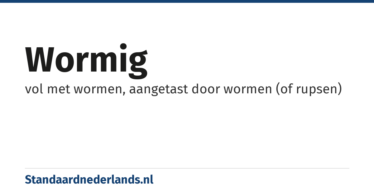 wormig: vol met wormen, aangetast door wormen (of rupsen)